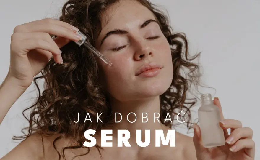 Serum do twarzy: co to jest, jak działa i jak wybrać najlepsze?