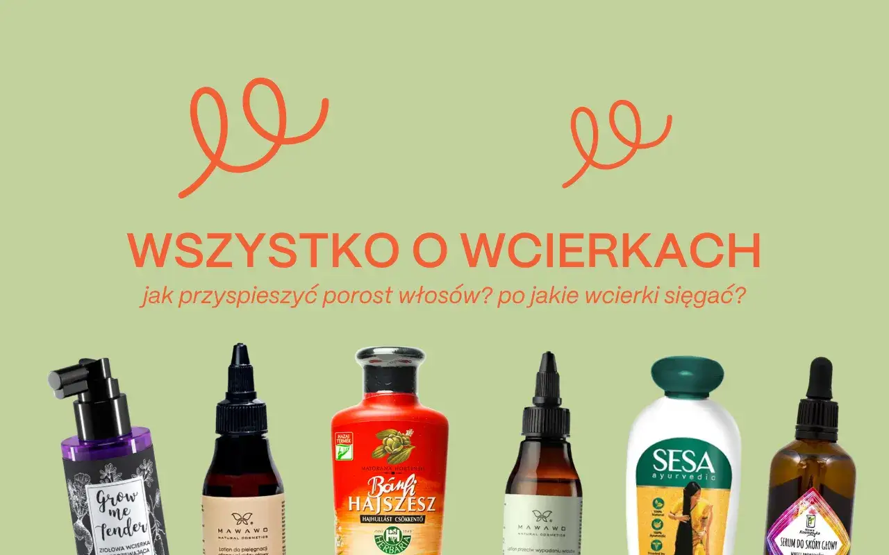 Wcierki do włos&oacute;w: czy wcierki do włos&oacute;w się spłukuje? Zobacz, jak przyspieszyć porost włos&oacute;w i po jakie produkty sięgać.